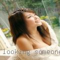 Looking someone